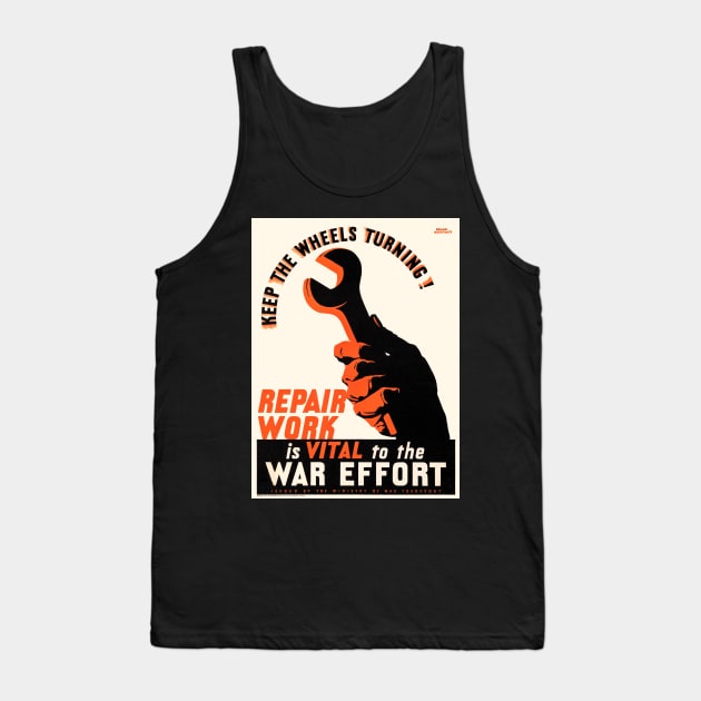 Keep the wheels turning! Repair Work is vital to the War Effort, c. 1940s Tank Top by Donkeh23